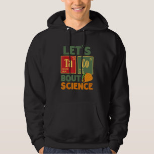 Let's Taco 'Bout Science Teacher Student Outfit 5 Hoodie