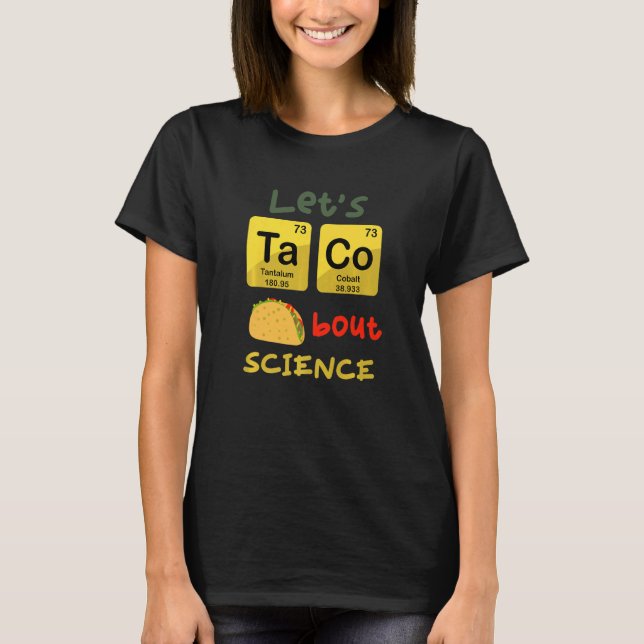Let's Taco 'Bout Science  Teacher Student Outfit   T-Shirt (Front)