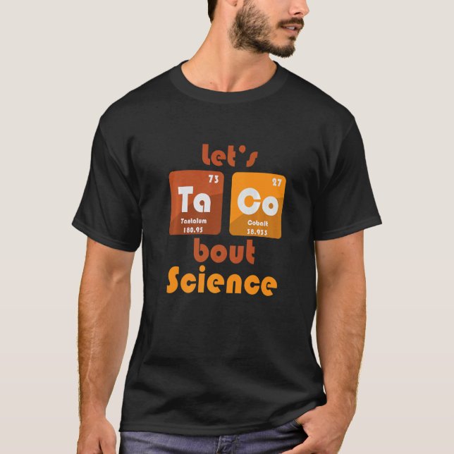 Let's Taco 'Bout Science  Teacher Student Outfit T-Shirt (Front)