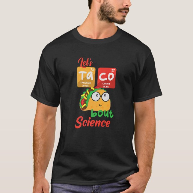 Let's Taco 'Bout Science  Teacher Student Outfit T-Shirt (Front)