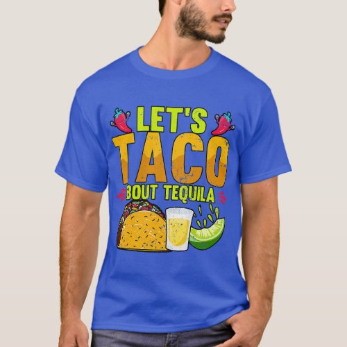 Lets Taco Bout Tequila Cinco De Mayo  friend T_Shirt