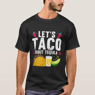 Lets Taco Bout Tequila Cinco De Mayo  T-Shirt