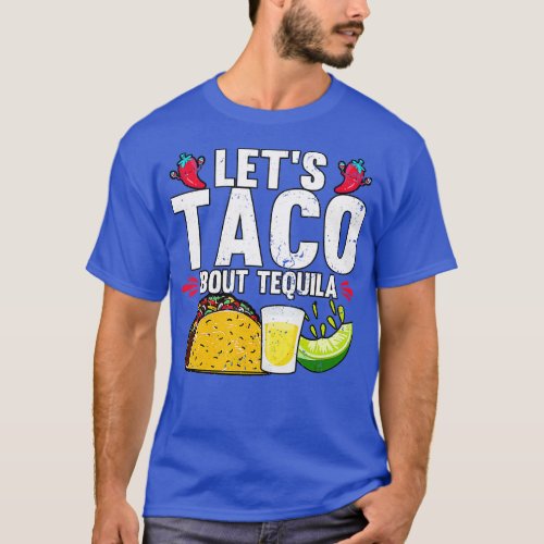 Lets Taco Bout Tequila Cinco De Mayo  T_Shirt