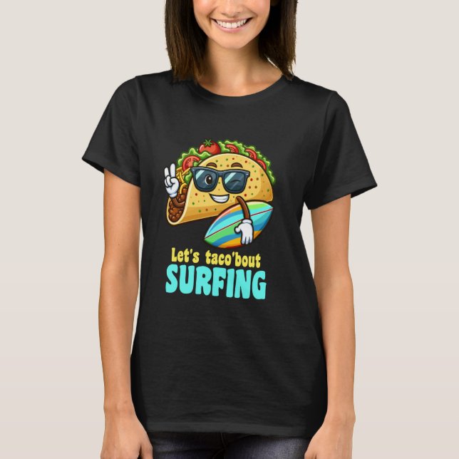 Let's Taco'bout Surfing Funny Taco Pun Surfer Surf T-Shirt (Front)