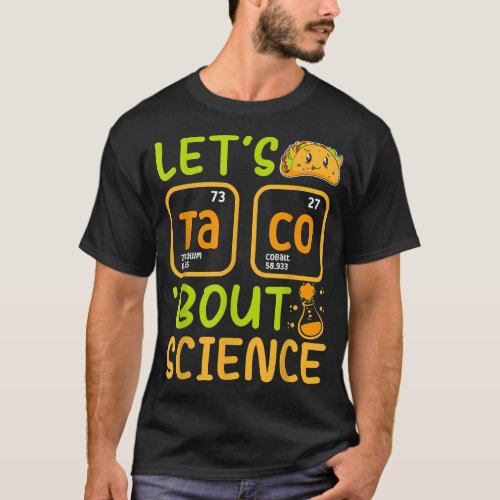 Lets Tacos Bout Science Chemistry Teacher Student T_Shirt