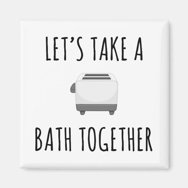 Let's Take a Bath Together Magnet (Front)