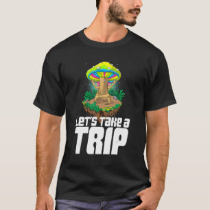 Let's Take A Trip  Women Magic Psilocybin Mushroom T-Shirt
