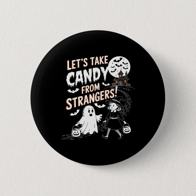 Let's Take Candy From Strangers Funny Halloween 16 Button (Front)