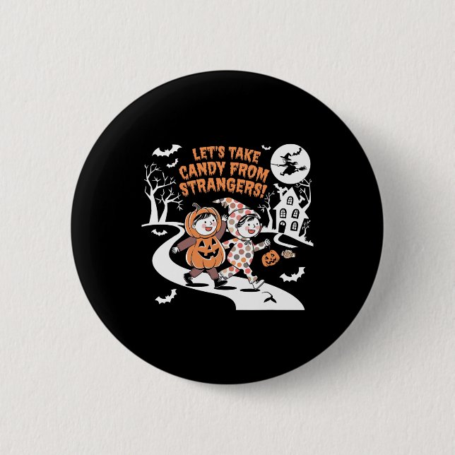 Let's Take Candy From Strangers Funny Halloween 1  Button (Front)
