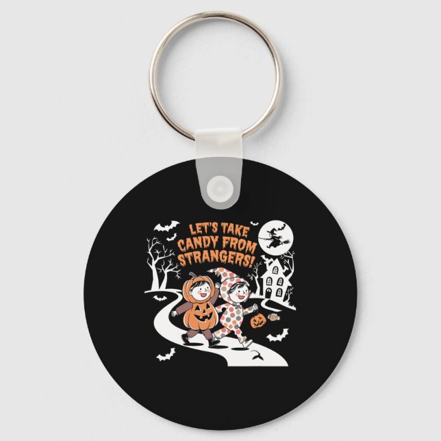 Let's Take Candy From Strangers Funny Halloween 1  Keychain (Front)