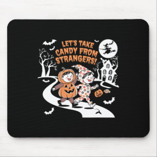Let's Take Candy From Strangers Funny Halloween 1 Mouse Pad