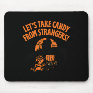 Lets Take Candy From Strangers Funny Halloween 2  Mouse Pad