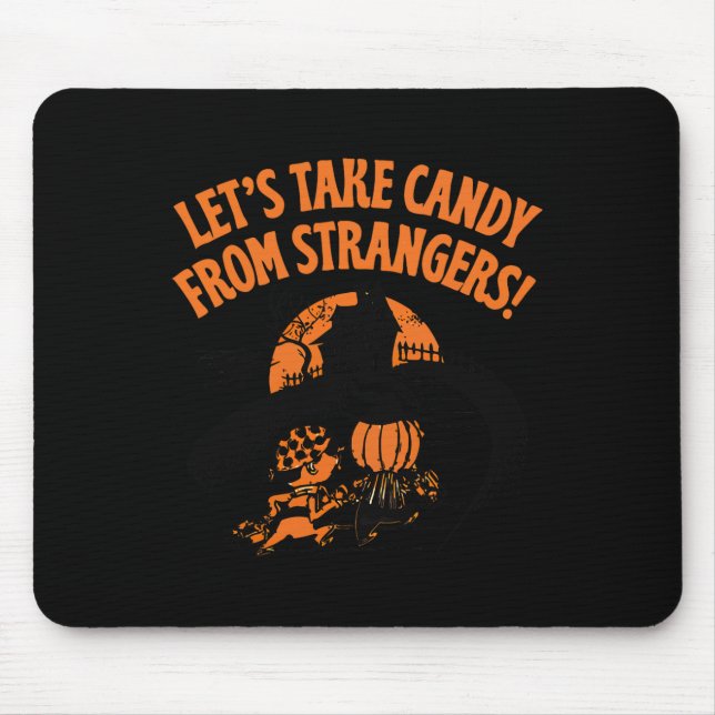 Lets Take Candy From Strangers Funny Halloween 2  Mouse Pad (Front)