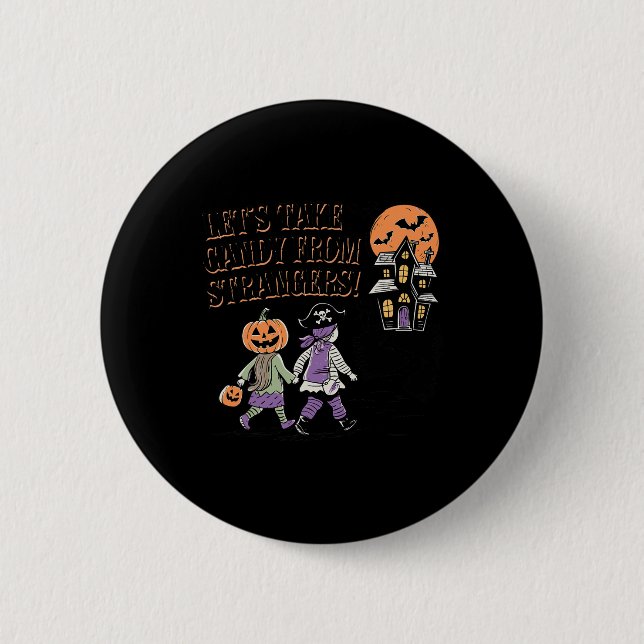 Lets Take Candy From Strangers Funny Halloween 4  Button (Front)