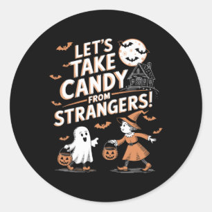 Lets Take Candy From Strangers Funny Halloween 5 Classic Round Sticker
