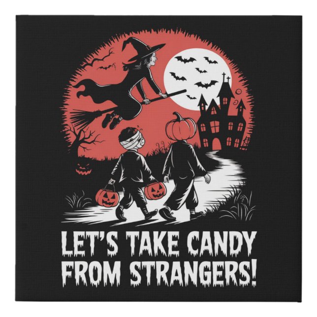 Let's Take Candy from Strangers Funny Halloween Faux Canvas Print (Front)