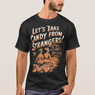 Let's Take Candy From Strangers Vintage Halloween  T-Shirt