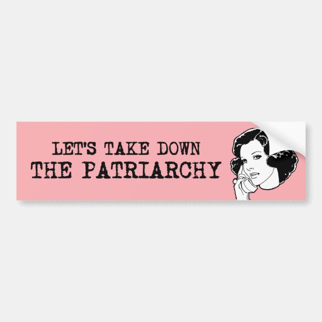 Let's take down the Patriarchy Bumper Sticker (Front)