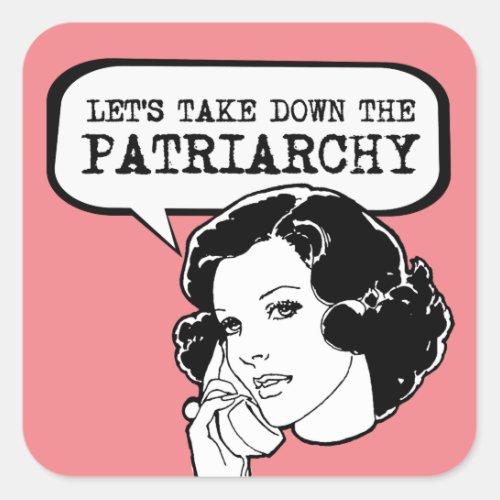 Lets take down the Patriarchy Square Sticker