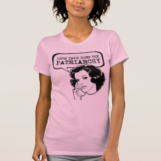 Let's Take Down the Patriarchy T-Shirt