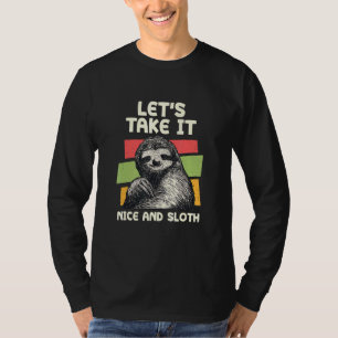 Lets Take It Nice And Sloth Inspirational Humor T-Shirt