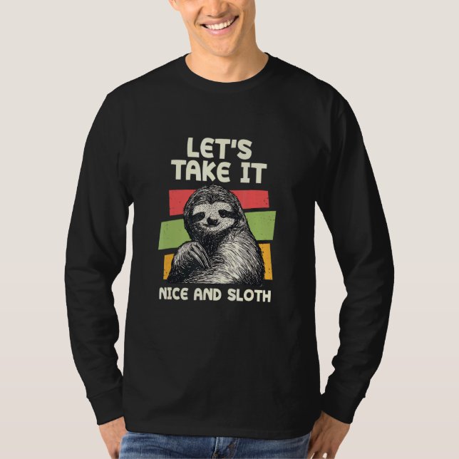 Lets Take It Nice And Sloth Inspirational Humor T-Shirt (Front)
