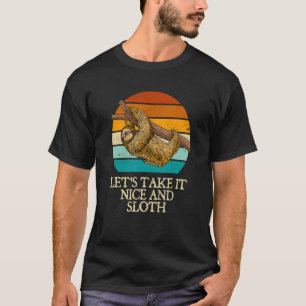 Let's Take It Nice and Sloth Motivational Quote H T-Shirt