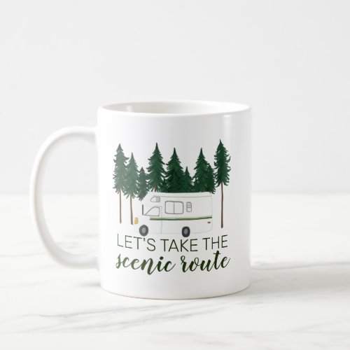 Lets Take the Scenic Route Van Camper RV Trees Coffee Mug
