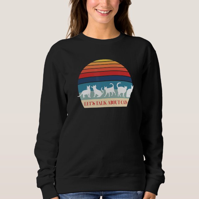 Lets Talk About Cats Sweatshirt (Front)
