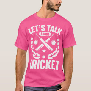 Let'S Talk About Cricket Cricket Player Cricket Te T-Shirt