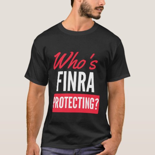 Lets talk about Finra  T_Shirt