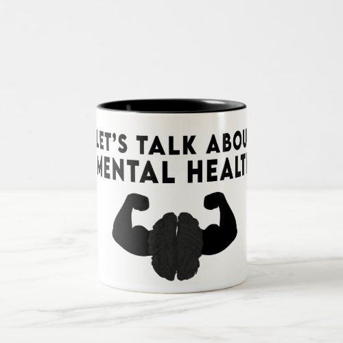 Lets talk about mental health  Two_Tone coffee mug