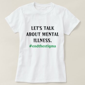 Let's Talk About Mental Illness Tee by frickyesfeminism at Zazzle