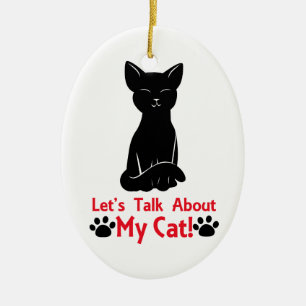Let's Talk About My Cat Ceramic Ornament