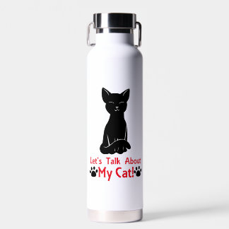 Let's Talk About My Cat Water Bottle