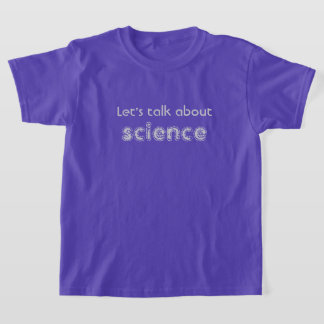 Let's Talk About Science T-Shirt
