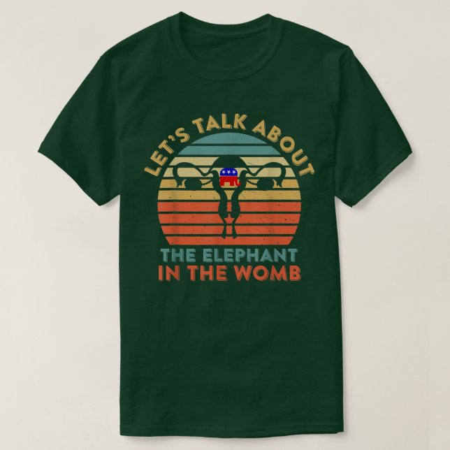 Lets Talk About The Elephant In The Womb Women Rig T-Shirt (Design Front)