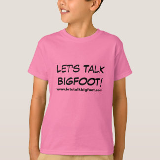 Let's Talk Bigfoot Girls! T-Shirt