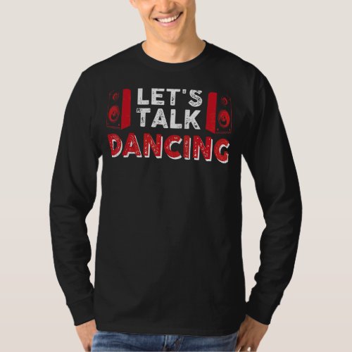 Lets Talk Dancing 1 T_Shirt