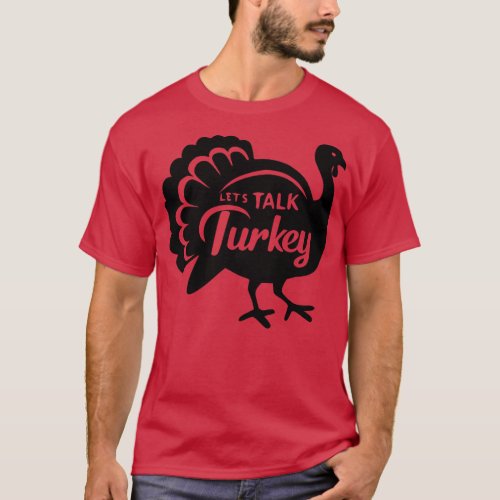 Lets Talk Turkey T_Shirt