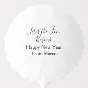 lets the fun begins happy new year name year simpl balloon