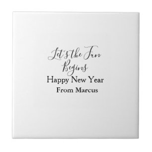 lets the fun begins happy new year name year simpl ceramic tile