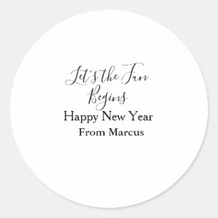 lets the fun begins happy new year name year simpl classic round sticker