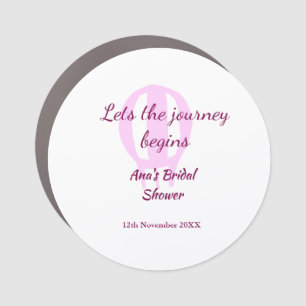 lets the journey begins bridal shower add name pin car magnet