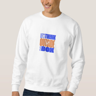 Let's think outside the box sweatshirt