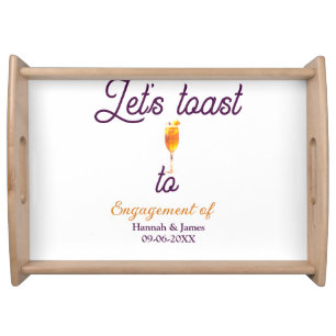 Let's toast to engagement party name date glass serving tray