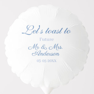 lets toast to future mr & mrs couple wedding blue balloon