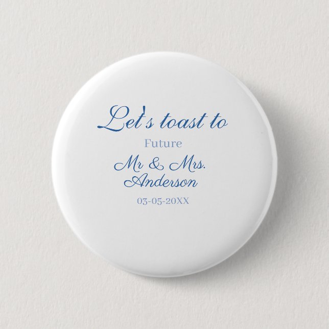 lets toast to future mr & mrs couple wedding blue button (Front)