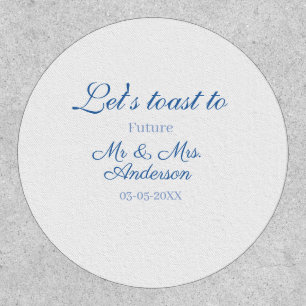 lets toast to future mr & mrs couple wedding blue patch