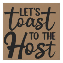 Let's Toast To The Host